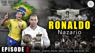 RONALDO NAZARIO THE STORY  Eps 2  Striker Legendaris Real Madrid Brazil COMPLETE [upl. by Introk]