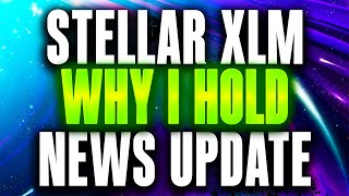 💥 XLM ANNOUNCEMENT NEWS 💥 STELLAR XLM WHY I KEEP HOLDING [upl. by Kippy]