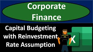 Capital Budgeting with Reinvestment Rate Assumption 1230 [upl. by Ednutabab169]