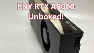 PNY RTX A5000 Unboxed [upl. by Naivaf]