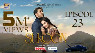 Sukoon Episode 23  Digitally Presented by Royal amp Sensodyn Eng Sub  3 January 2024 ARY Digital [upl. by Dwane]