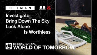 HITMAN  Sapienza  World of Tomorrow – Luck Alone is Worthless Investigator Bring Down the Sky [upl. by Yadsendew]