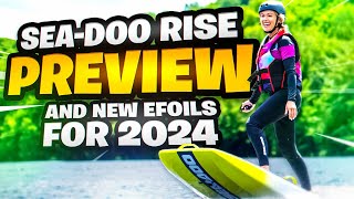 SEADOO RISE Preview and NEW 2024 Upcoming Efoils [upl. by Buffum556]