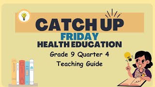 Grade 9 Quarter 4  Catch Up Friday Teaching Guide Health Education  Elevate Academic Performance [upl. by Audly203]