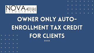 Owner Only AutoEnrollment Tax Credit for Clients [upl. by Thibaud]