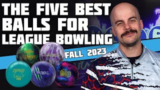 The FIVE BEST Bowling Balls For League  Fall 2023  Bowlers Paradise [upl. by Nitnert]