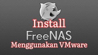 Tutorial Install FreeNAS menggunakan VMware Dukan Arif [upl. by Lalad]