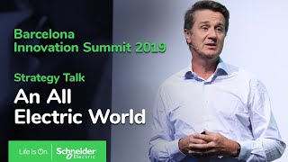 Innovation Summit Barcelona 2019 Becoming an All Electric amp Digital World  Schneider Electric [upl. by Krueger]