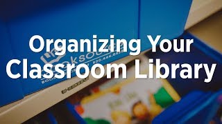 Organizing Your Classroom Library [upl. by Schaeffer]