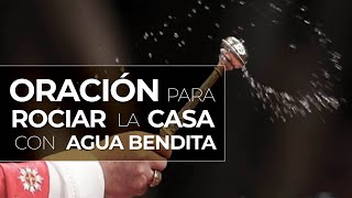 Oración para rociar la casa con agua bendita [upl. by Zurheide569]