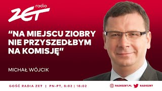 Michał Wójcik Na miejscu Ziobry nie przyszedłbym na komisję  Gość Radia ZET [upl. by Alwin]