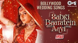 Sabki Baaratein Aayi  Bollywood Wedding Songs  Video Jukebox  Marriage Songs  Shaadi Ke Gaane [upl. by Gerry]