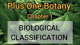 BIOLOGICAL CLASSIFICATIONPLUS ONE BOTANY CHAPTER 1 PART 1 [upl. by Deacon]