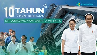 10 Tahun Capaian Kesehatan  Dari Desa ke Kota Akses Layanan Untuk Semua [upl. by Ennairb929]