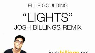 Ellie Goulding  Lights Josh Billings Remix [upl. by Eanahc]