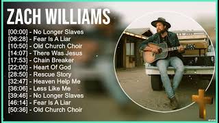 Zach Williams Greatest Hits  Top Praise And Worship Songs of Zach Williams [upl. by Onitsirc]