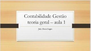 Contabilidade Gestão  teoria geral aula1 [upl. by Mcwilliams]