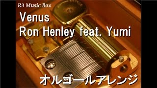 VenusRon Henley feat Yumi【オルゴール】 [upl. by Bora533]