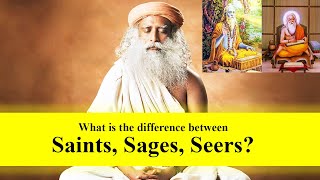 What is the difference between Saints Sages Seers  Sadhguru Explains [upl. by Atsylak]