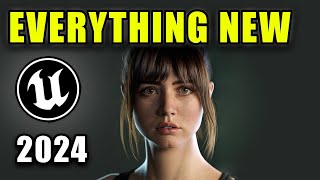 EVERYTHING NEW COMING TO UNREAL ENGINE IN 2024 [upl. by Greenwald]