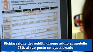 Dichiarazione dei redditi diremo addio al modello 730 al suo posto un questionario [upl. by Icat512]