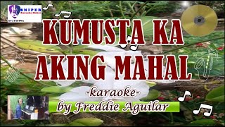 KUMUSTA KA AKING MAHAL Freddie Aguilar karaoke [upl. by Hairahcez]