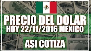 Precio del Dolar en México Hoy 22 de Noviembre del 2016 [upl. by Parrnell]