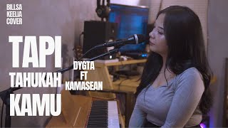 TAPI TAHUKAH KAMU  DYGTA FT KAMASEAN  COVER BY BILLSA KEELIA [upl. by Ariamoy]