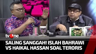 DEBAT PANAS Haikal Hassan vs Islah Bahrawi Soal Taktik Penyusupan Teroris  tvOne [upl. by Ntisuj]