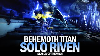 Solo Riven on a Behemoth Titan Season of the Wish Destiny 2 [upl. by Malka]