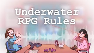 Underwater RPG Rules  Its What Our Characters Would Do [upl. by Einahc594]