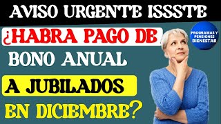 🔔🔴Aviso URGENTE a jubilados💎Entérate del PAGO de bono anual de la Pensión ISSSTE 2023 en diciembre [upl. by Nahpets]