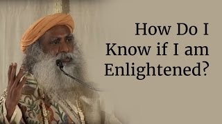 How Do I Know if I am Enlightened  Sadhguru [upl. by Jennee]