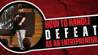 How to Handle Defeat As an Entrepreneur [upl. by Yerhpmuh]