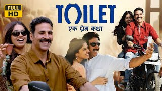 Toilet Ek Prem Katha 2017 Hindi Movie HD Facts and details  Akshay Kumar Bhumi Pedgarkar [upl. by Pickens]