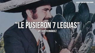 Vicente Fernández  Le Pusieron 7 Leguas LetraLyrics [upl. by Makell390]