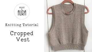 Knitted Tutorial  Cropped Vest [upl. by Morganica]