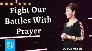 Joyce Meyer Daily  Fight Our Battles With Prayer [upl. by Cordalia]