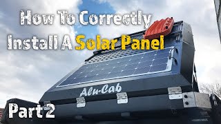 How To Correctly Install A Solar Panel  Part 2 Mounting  4xAdventures adventure 4wd touring [upl. by Nedia]