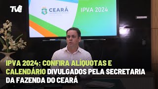 IPVA 2024 Confira Alíquotas e Calendário Divulgados pela Secretaria da Fazenda do Ceará [upl. by Atilef716]