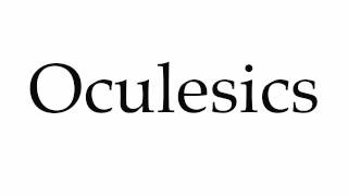 How to Pronounce Oculesics [upl. by Eisned691]