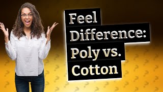 Does 100 polyester feel like cotton [upl. by Lange]