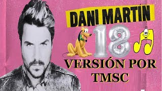 Dani Martin  Dieciocho Versión TMSC [upl. by Noraed]