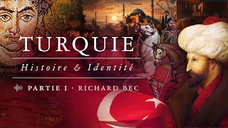 La Turquie son identité son histoire et ses origines – Entretien avec Richard Bec Partie I [upl. by Simmie]