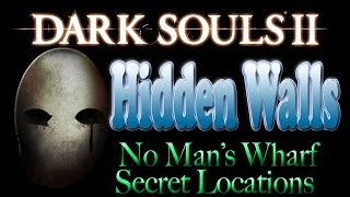 Dark Souls 2 Hidden Walls amp Secrets  No Mans Wharf [upl. by Guimond465]