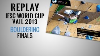 IFSC Climbing World Cup Vail 2013  Bouldering  Replay Finals [upl. by Gleda]