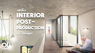 How to Interior Architecture Postproduction in Photoshop [upl. by Ahmad]