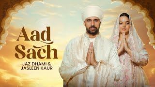 Aad Sach Official Music Video  Jaz Dhami amp Jasleen Kaur  Purab Mubarak  Latest Punjabi Song 2024 [upl. by Colvert]