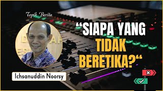 Ichsanuddin Noorsy  quotSiapa yang Tidak Beretikaquot [upl. by Cogen]