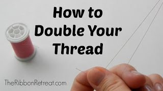 How to Double Your Thread  TheRibbonRetreatcom [upl. by Lenahtan]